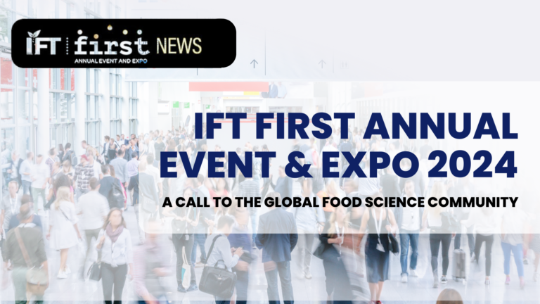 IFT FIRST Annual Event & Expo 2024 A Call to the Global Food Science Community